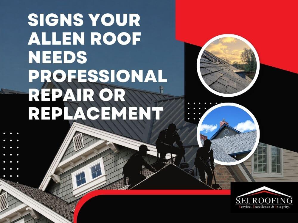 Allen, TX Roof Repair & Replacement - Signs Your Allen Roof Needs Professional Repair or Replacement - SEI Roofing
